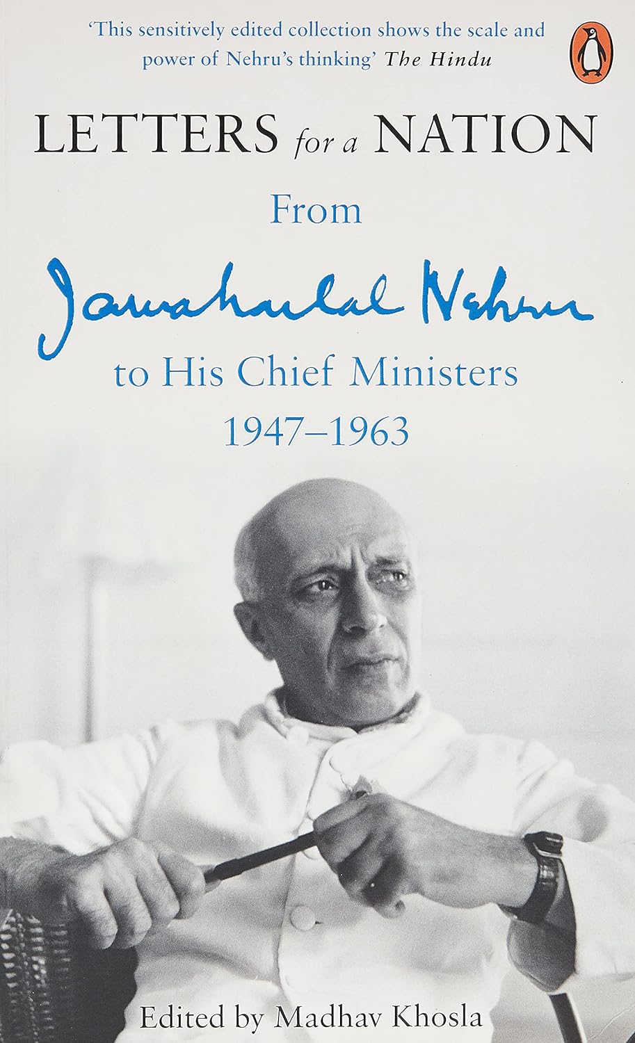 Letters For A Nation: From Jawaharlal Nehru To His Chief Ministers 1947-1963 - Paperback | Jawaharlal Nehru, Madhav Khosla (Ed.)