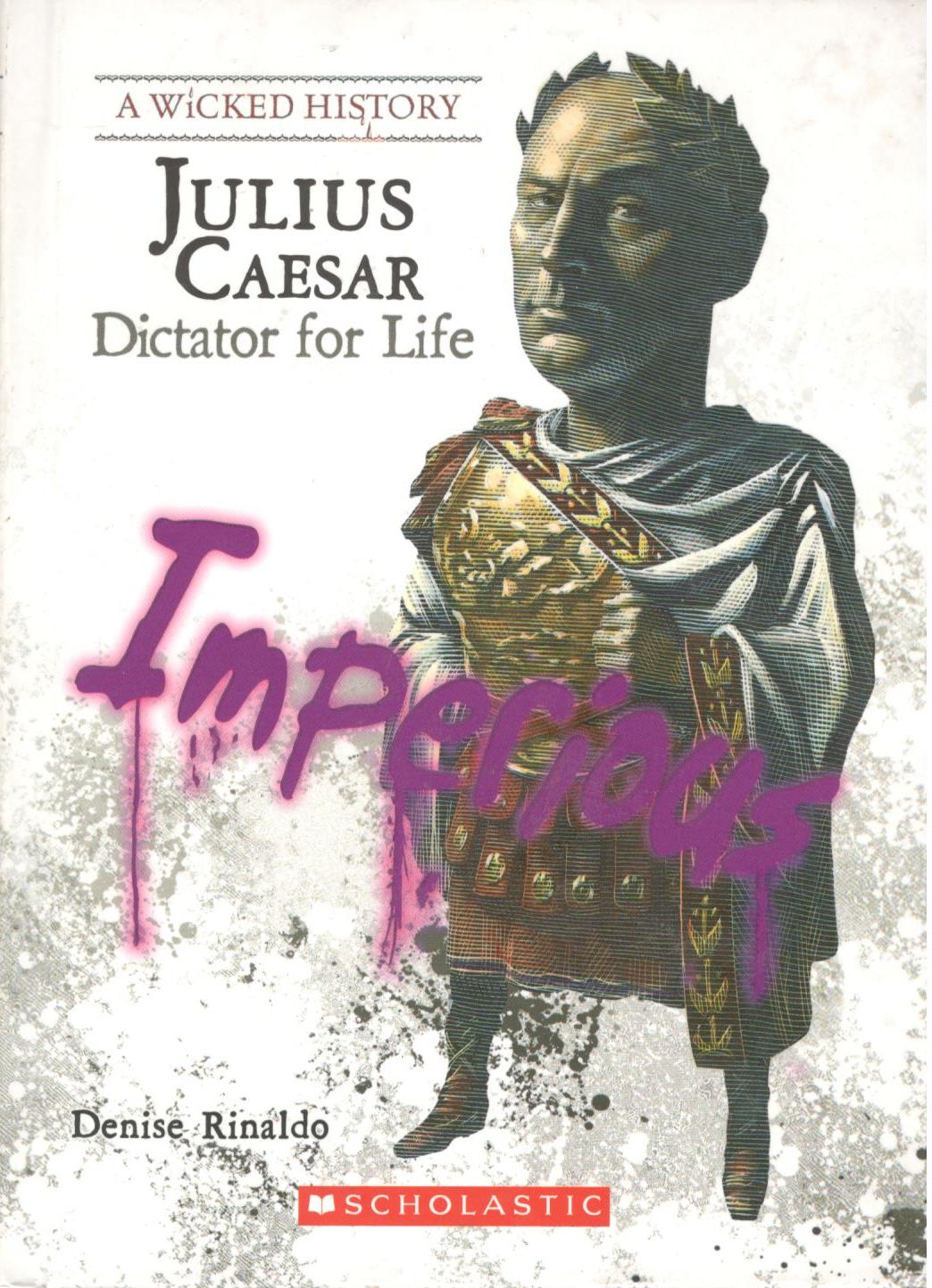 A Wicked History: Julius Caesar - Dictator for Life - Hardcover | Rinaldo Denise
