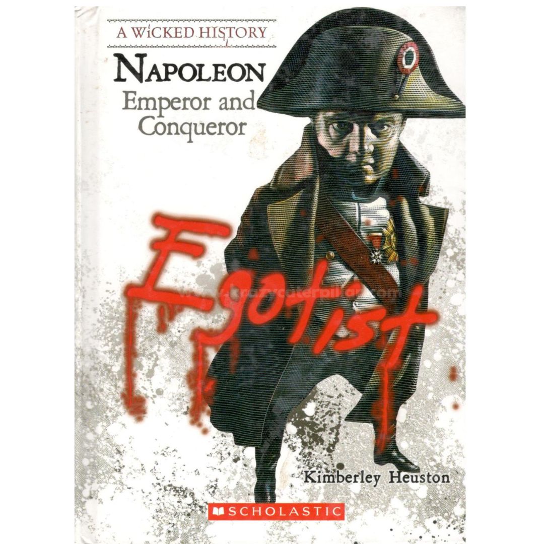 A Wicked History- Napoleon Emperor and Conqueror - Hardcover |  Heuston Kimberly Burton