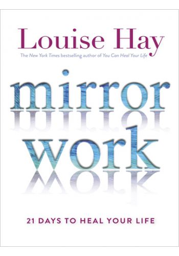 Mirror Work: 21 Days to Heal Your Life - Paperback | Louise Hay