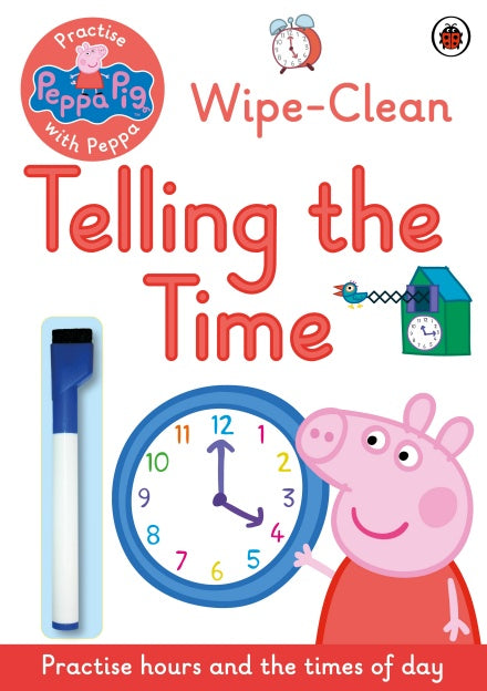 Peppa Pig: Practise with Peppa: Wipe-Clean Telling the Time - Paperback | Ladybird Books