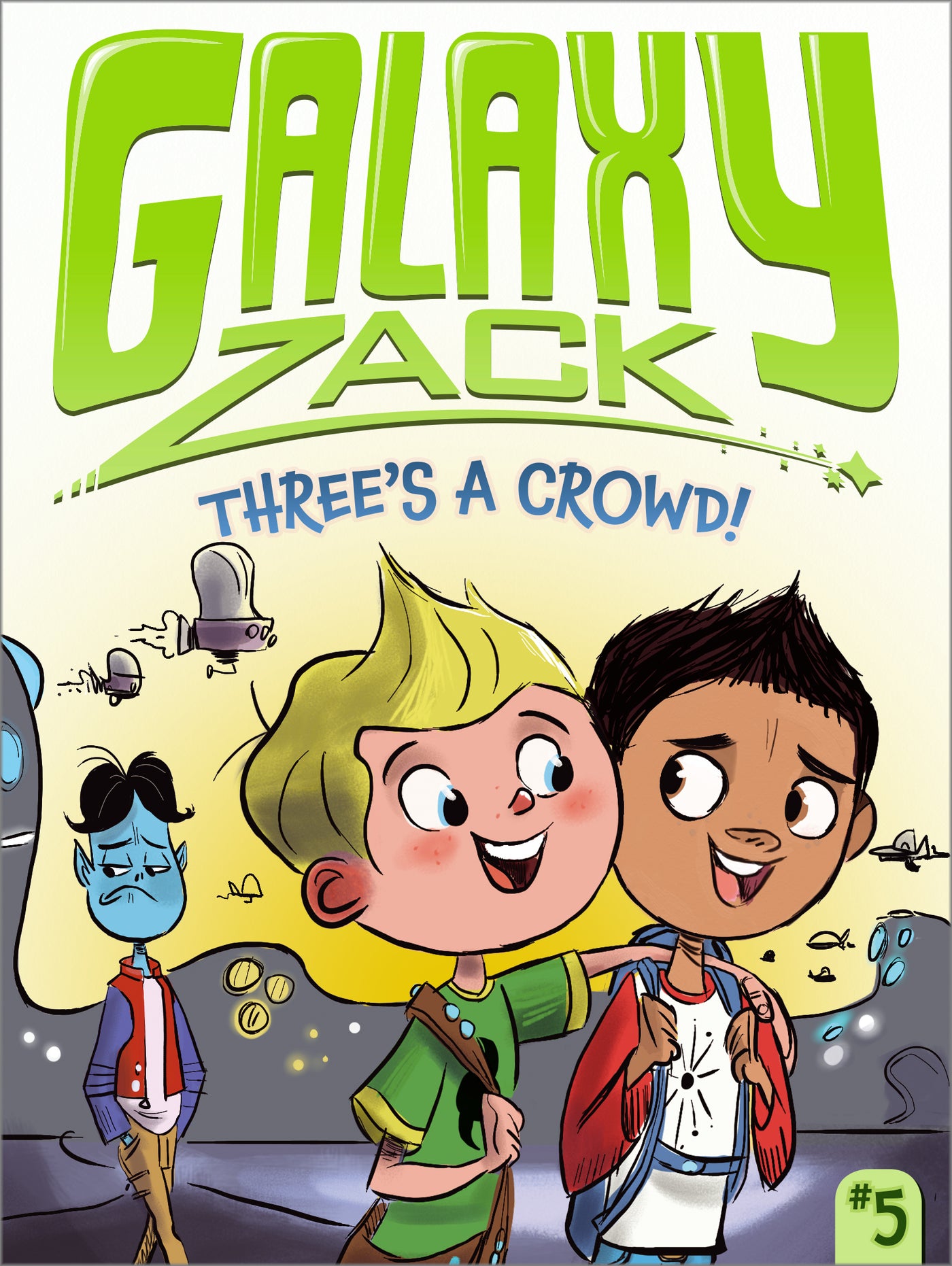 #5 Three's a Crowd!: Galaxy Zack - Paperback | Ray O'Ryan