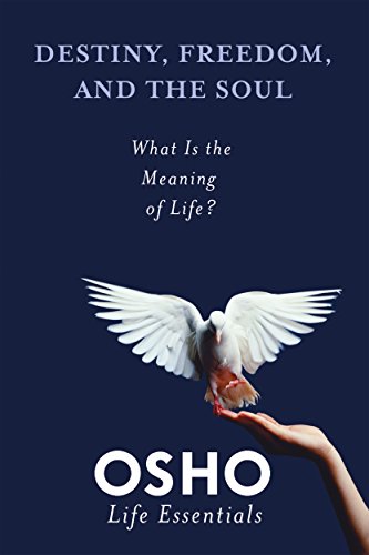 Destiny, Freedom and the Soul: What is the Meaning of Life? (Osho Life Essentials) - Paperback | Osho