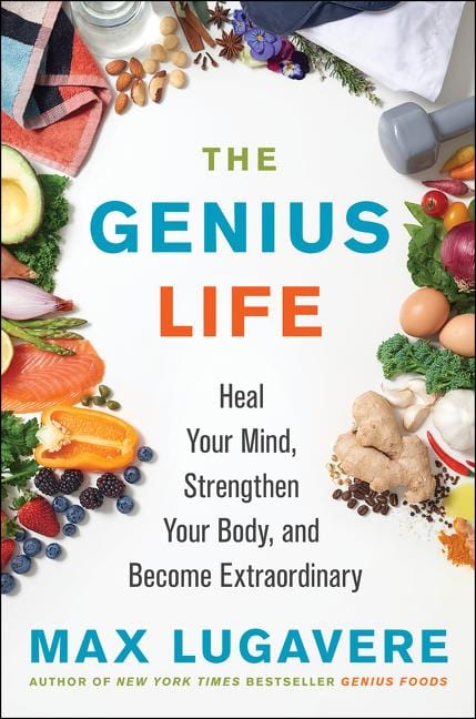 The Genius Life: Heal Your Mind, Strengthen Your Body, and Become Extraordinary - Paperback | Max Lugavere by HarperCollins Publishers Books- Non Fiction