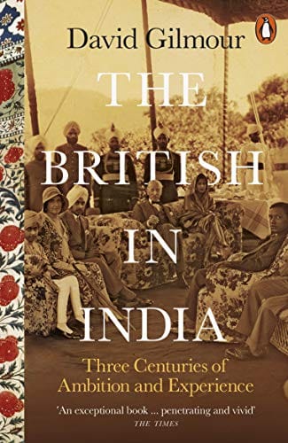 The British in India: Three Centuries of Ambition and Experience - Hardcover | Gilmour, David by Allen Lane Books- Non Fiction