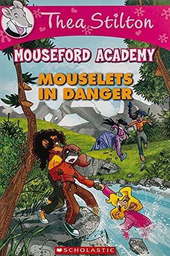 Thea Stilton Mouseford Academy #3: Mouselets in Danger by Scholastic Books