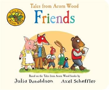 Tales from Acorn Wood: Friends - Board book | Julia Donaldson by Macmillan Book