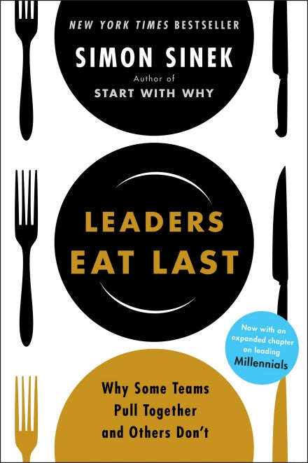Leaders Eat Last: Why Some Teams Pull Together and Others Don't - Paperback | Simon Sinek
