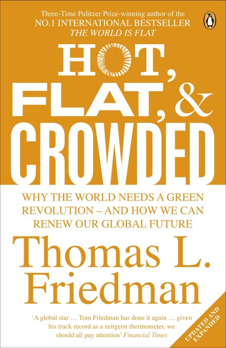 Hot, Flat, and Crowded: Why The World Needs A Green Revolution - and How We Can Renew Our Global Future - Paperback | Thomas L. Friedman