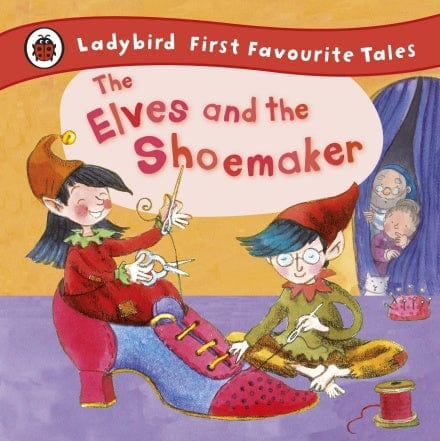 The Elves and the Shoemaker: Ladybird First Favourite Tales - Hardcover | Ladybird Books