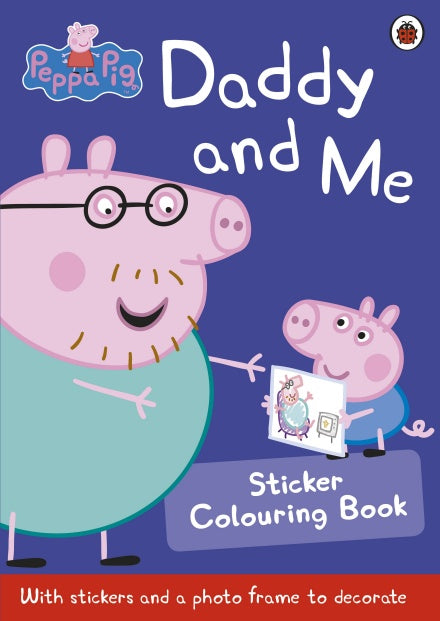 Peppa Pig: Daddy and Me Sticker Colouring Book - Paperback | Ladybird Books