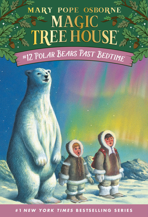 Magic Tree House: #12 Polar Bears Past Bedtime - Paperback | Mary Pope Osborne