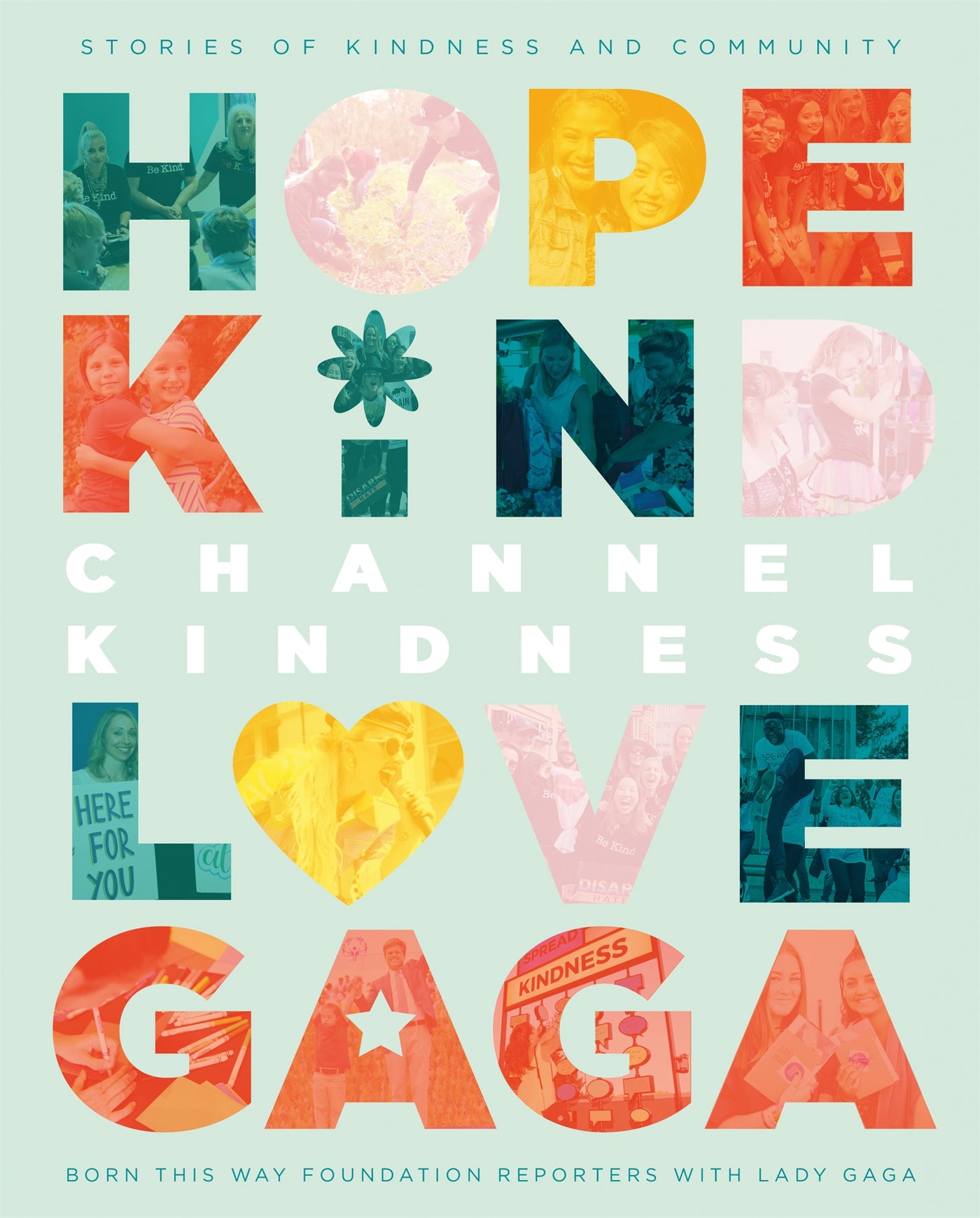 Channel Kindness - Hardcover | Born This Way Foundation Reporters with Lady Gaga