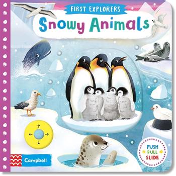 Snowy Animals: First Explorers (Push Pull Slide) - Board Book | Campbell Books