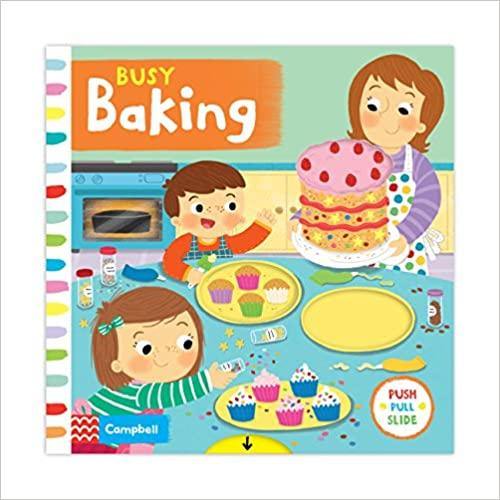 Busy Baking - (Push Pull Slide) Board Book | Campbell Books
