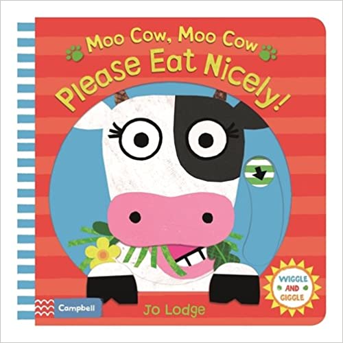 Moo Cow, Moo Cow, Please Eat Nicely! :Wiggle and Giggle - Board Book | Campbell Books