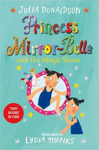 Princess Mirror-Belle and the Magic Shoes - Paperback | Julia Donaldson