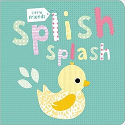 Little Friends: Splish Splash Bath Book – Illustrated