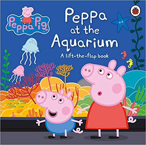 Peppa Pig: Peppa at the Aquarium A Lift-the-Flap Book - Board Book | Ladybird Books