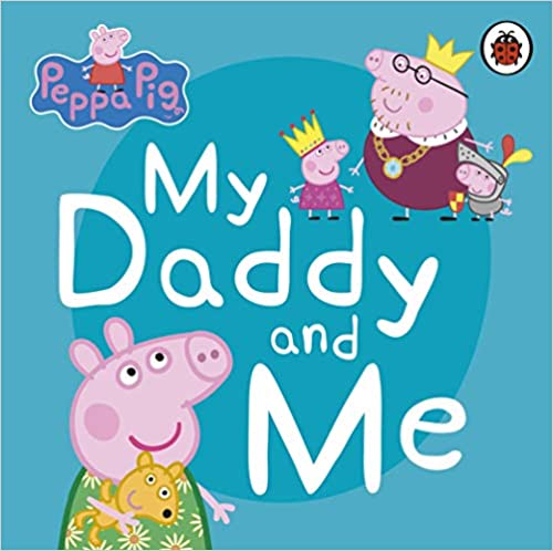 Peppa Pig: My Daddy and Me - Board Book | Ladybird Books