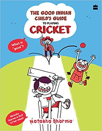 The Good Indian Child's Guide To Playing Cricket - Paperback | HarperCollins