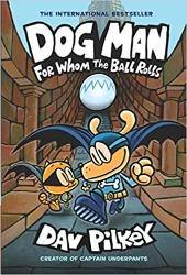 Dog Man #7: For Whom the Ball Rolls: From the Creator of Captain Underpants - Krazy Caterpillar 