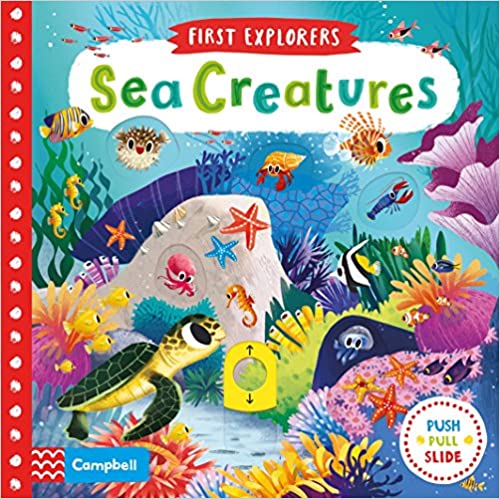 Sea Creatures: First Explorers (Push Pull Slide) - Board Book | Campbell Books